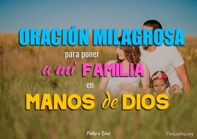 Oración Milagrosa para Poner a mi Familia en Manos de Dios