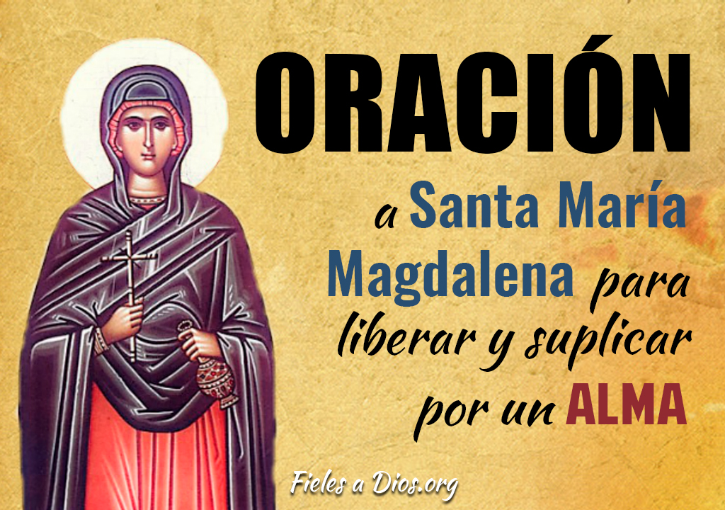 Oración a Santa María Magdalena para Liberar y Suplicar por un Alma ...