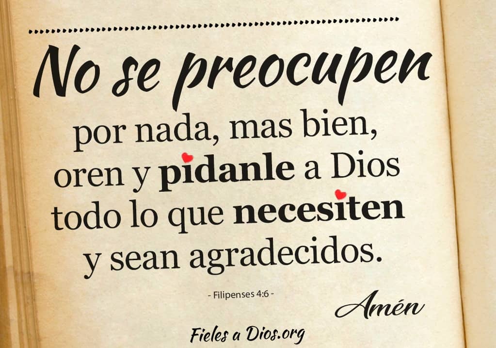 no se preocupen por nada mas bien oren y pidanle a dios todo lo que necesiten y sean agradecidos
