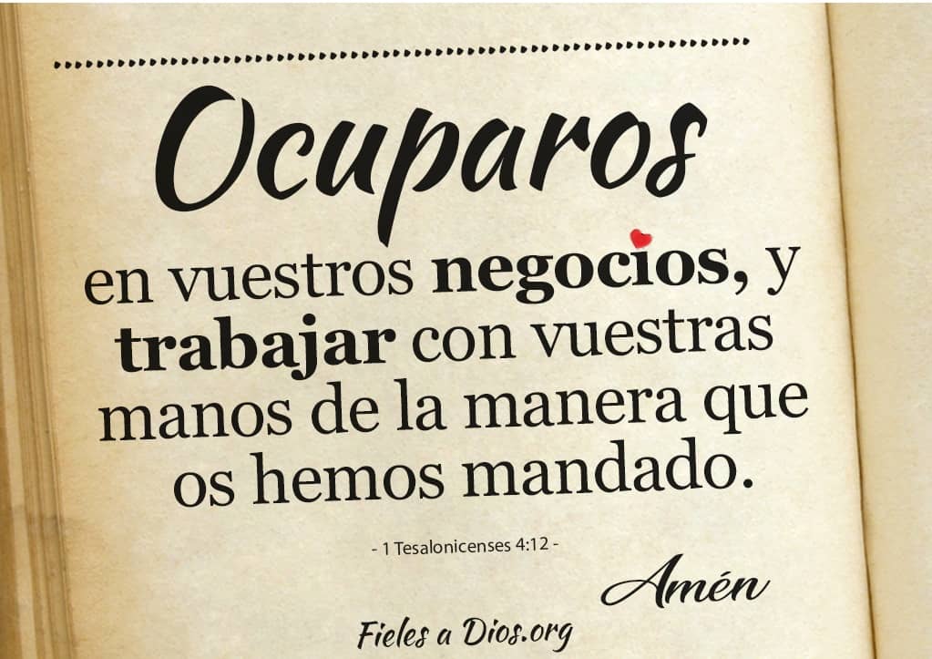 ocuparos en vuestros negocios y trabajar con vuestras manos de la manera que os hemos mandado
