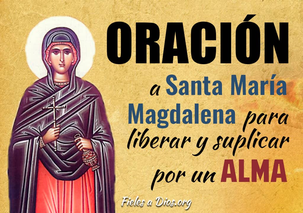 oracion a santa maria magdalena para liberar y suplicar por un alma