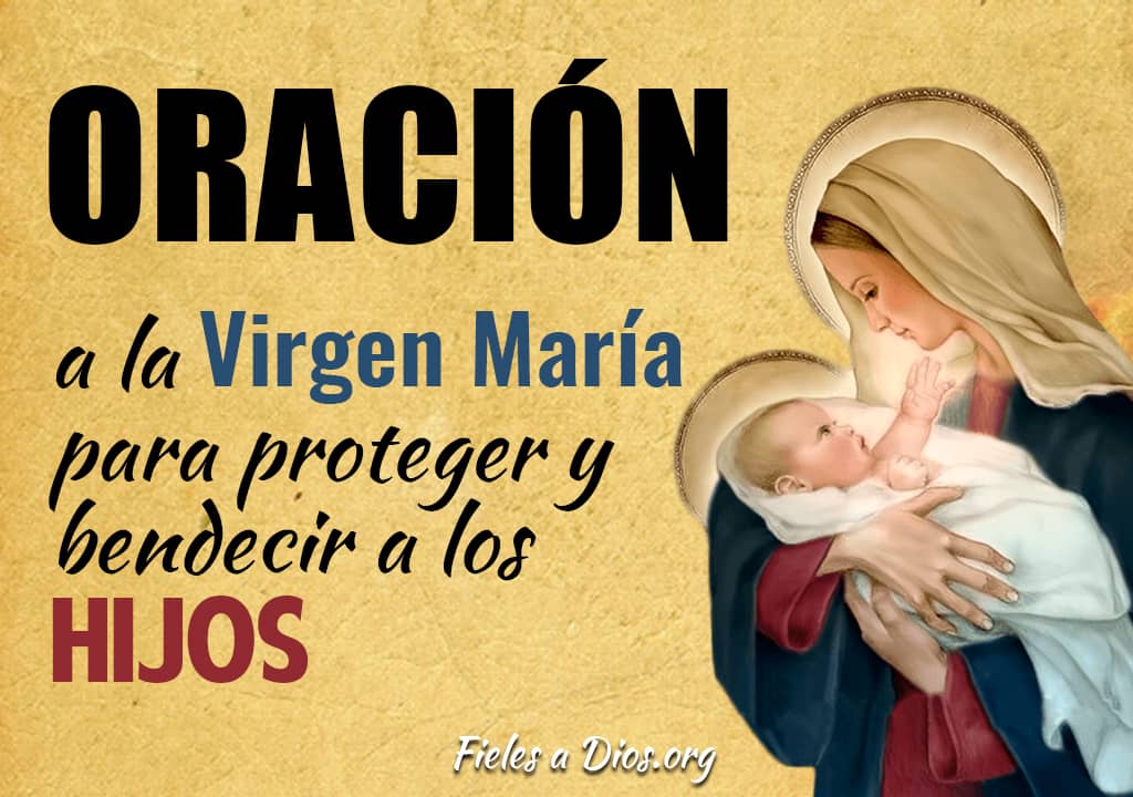 Oración a la Virgen María para Proteger y Bendecir a los Hijos - Fieles a  Dios