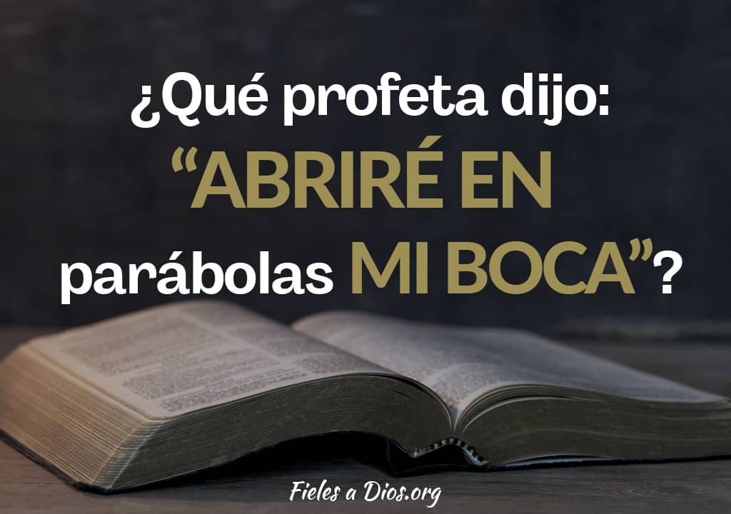que profeta dijo abrire en mi parabola mi boca