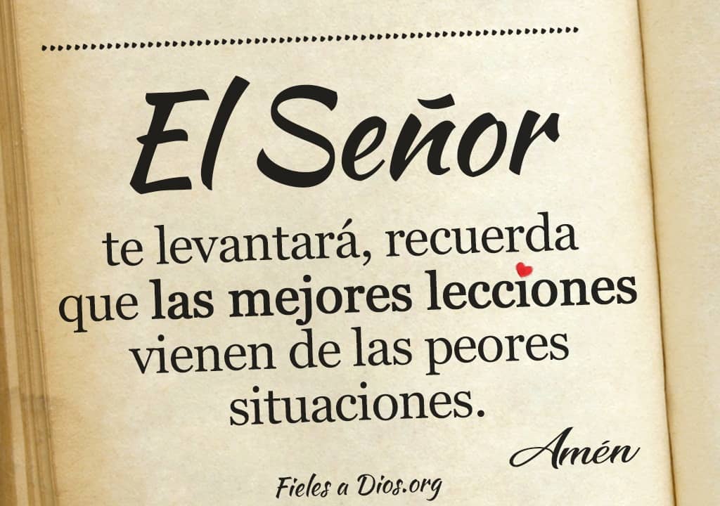 el senor te levantara recuerda 