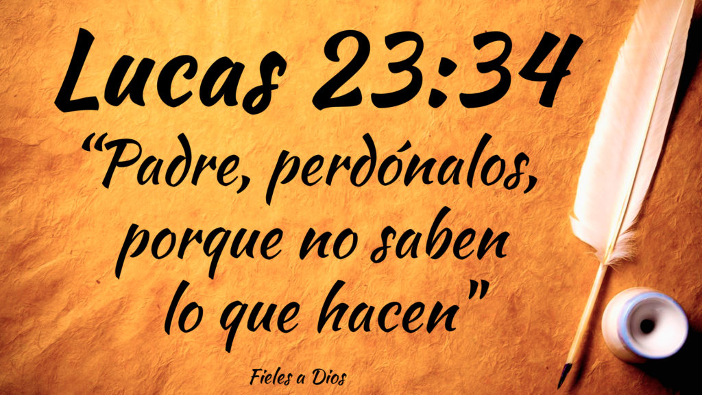Lucas 23:24 - "Padre, Perdónalos, Porque no Saben lo que Hacen