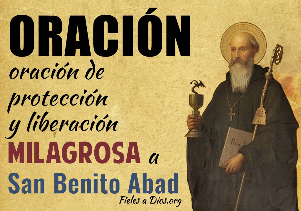 Oración de protección y liberación milagrosa a San Benito Abad