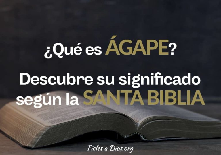 ¿Que es Ágape? Descubre su Significado Según la Santa Biblia Fieles a