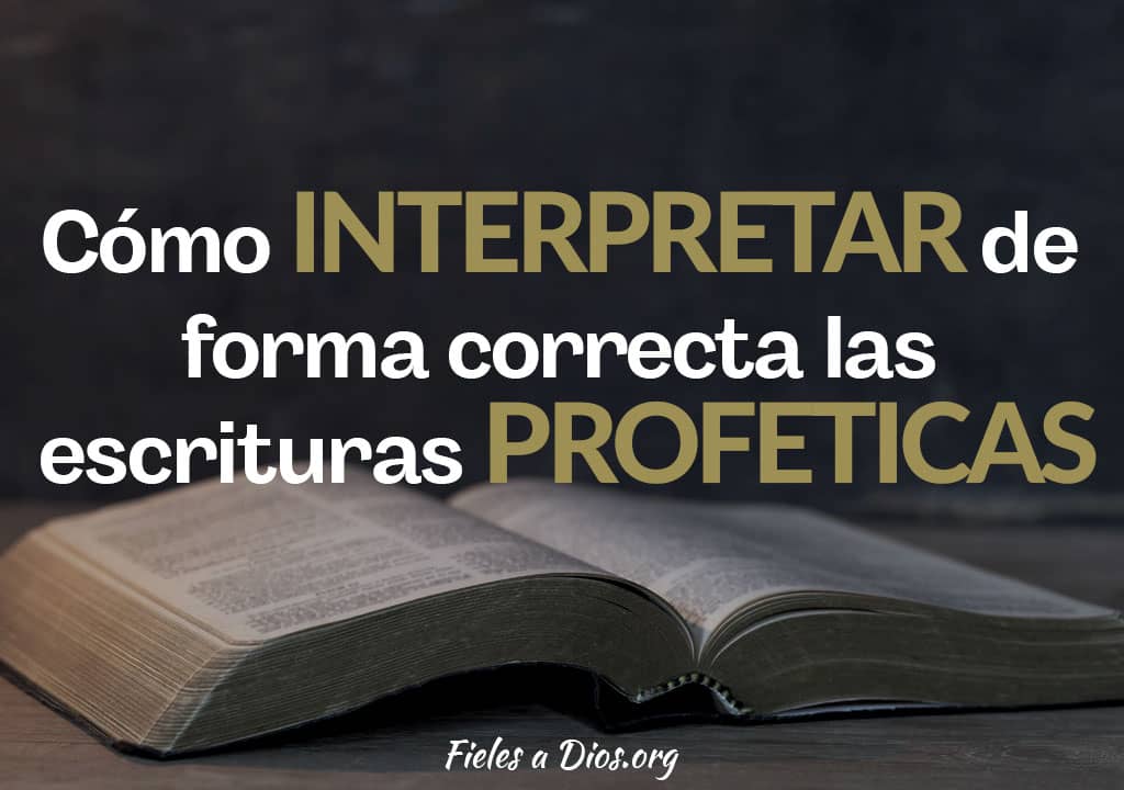 como interpretar de forma correcta las escrituras profeticas