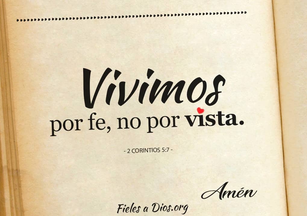 por vista no vivimos mientras que por fe si