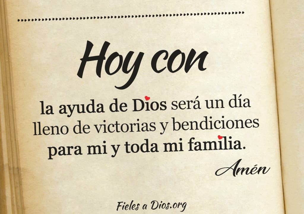 hoy con la ayuda de dios sera un dia lleno de victorias