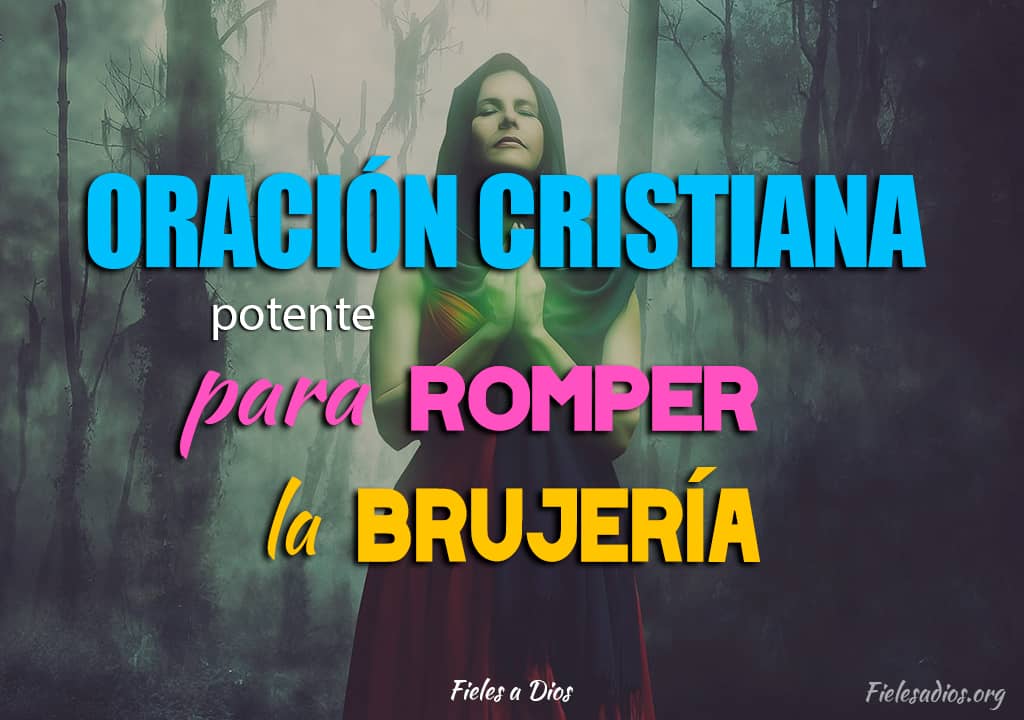 oracion cristianas potente para romper la brujeria