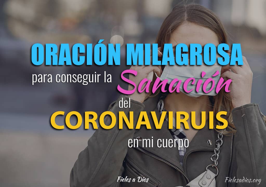 oracion milagrosa para conseguir la sanacion del coronavirus en mi cuerpo