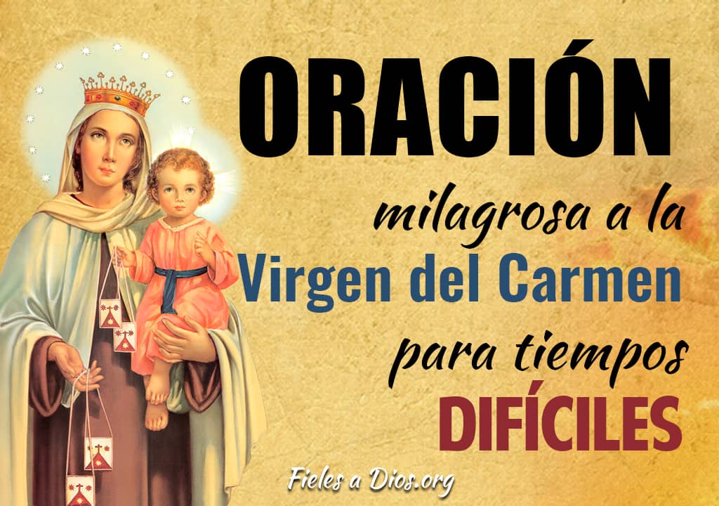 oracion milagrosa a la virgen del carmen para tiempos dificiles