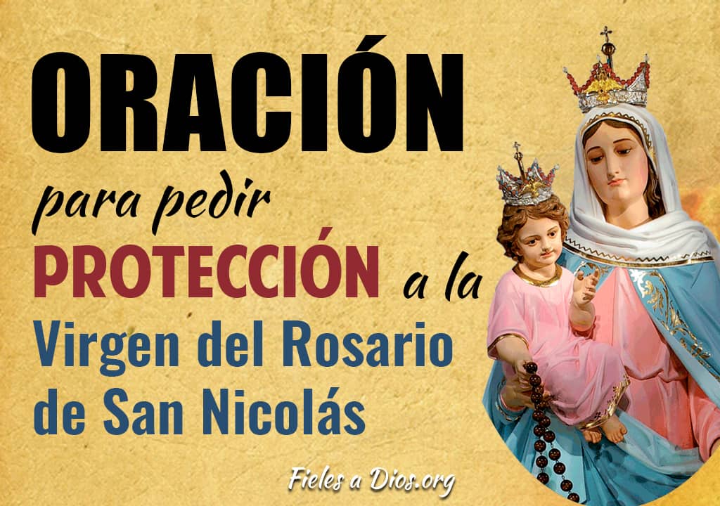 Oración para Pedir Protección a la del Rosario San Nicolás - a Dios