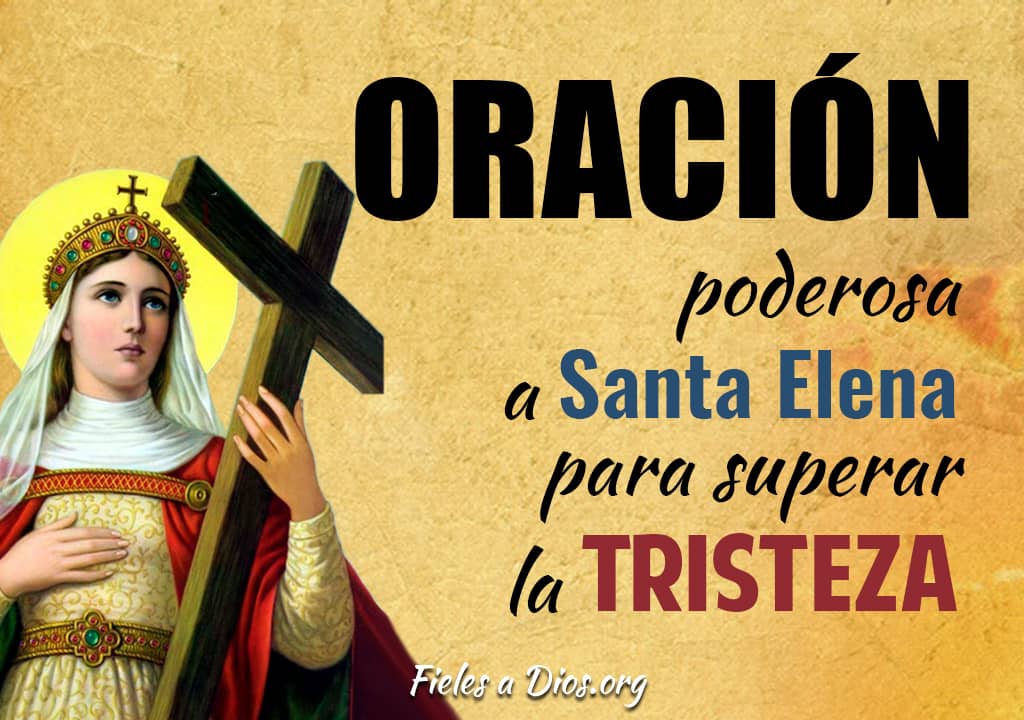 oracion poderosa a santa elena para superar la tristeza