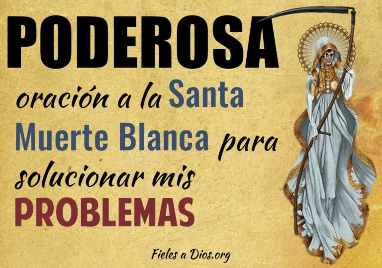 Poderosa Oración a la Santa Muerte Blanca para Solucionar mis Problemas