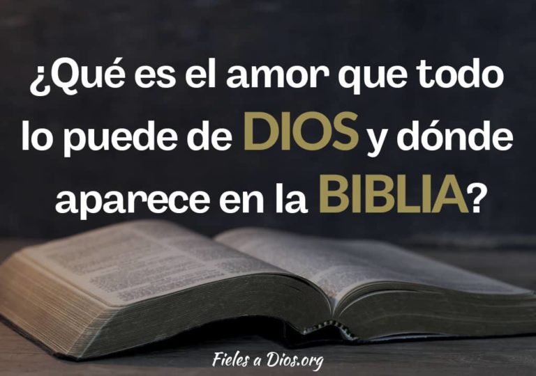 ¿Qué es el Amor que todo lo Puede de Dios y Dónde Aparece en la Biblia?