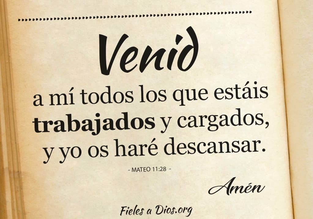 venid a mi todos los que estais trabajados y cargados y yo os hare descansar