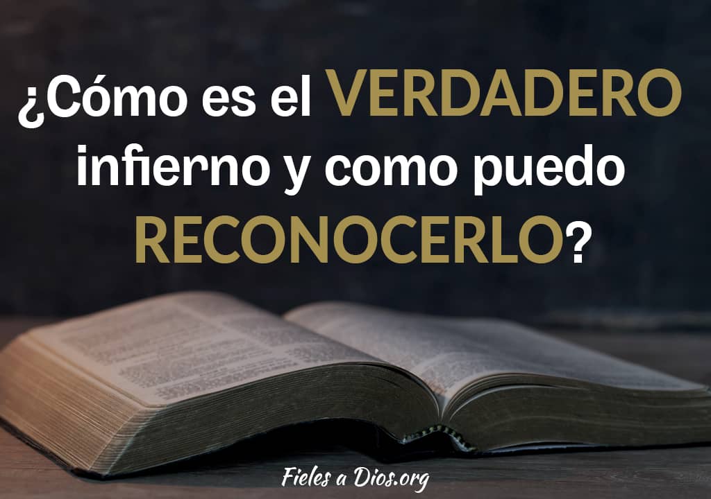 como es el verdadero infierno y como puedo reconocerlo