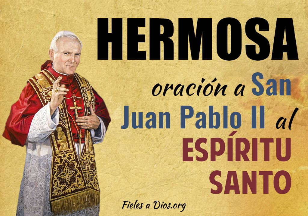 Hermosa oración de San Juan Pablo II al Espíritu Santo