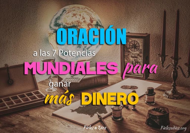 Oración a las 7 Potencias Mundiales para Ganar más Dinero - Fieles a Dios