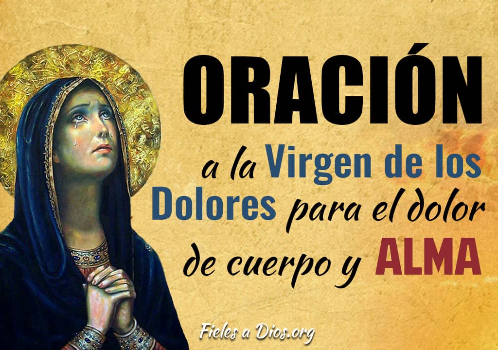 Oración a la Virgen de los Dolores para el dolor de cuerpo y alma