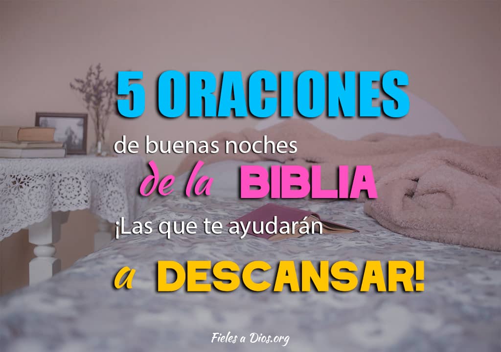 5 Oraciones de Buenas Noches de la Biblia ¡Las que te Ayudarán a Descansar!  - Fieles a Dios