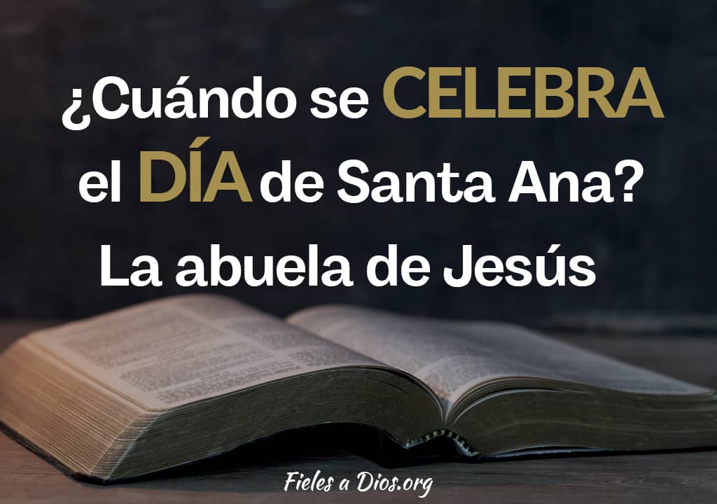 ¿Cuándo se Celebra el día de Santa Ana? La Abuela de Jesús Fieles a Dios