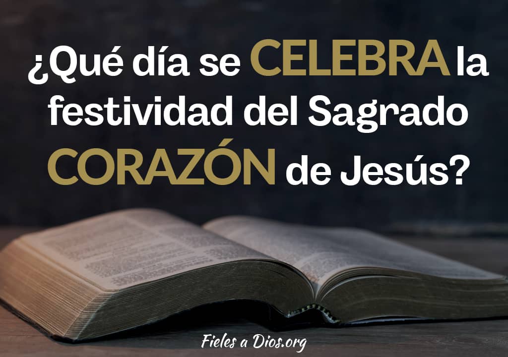 que dia se celebra la festividad del sagrado corazon de jesus