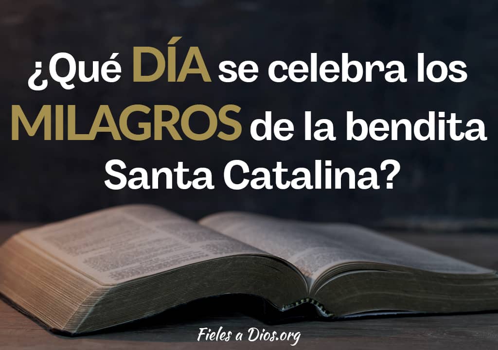 que dia se celebra los milagros de la bendita santa catalina