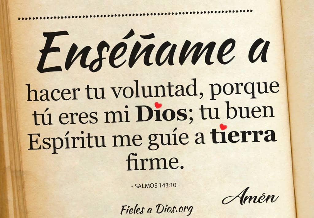 ensename a hacer tu voluntad porque eres mi dios