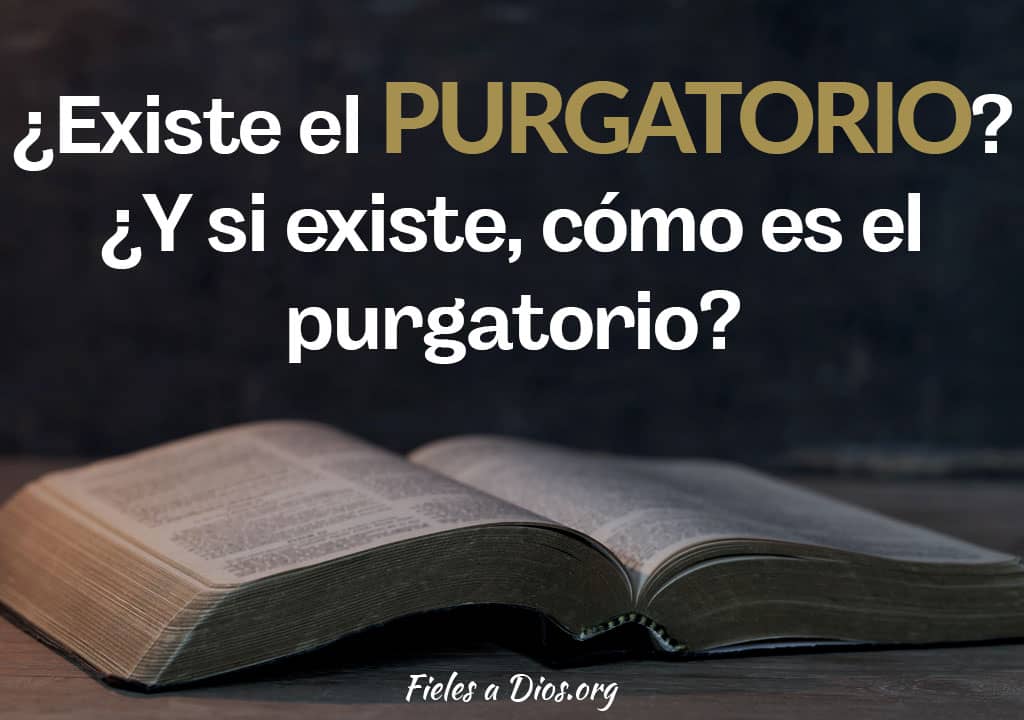 existe el purgatorio y si existe como es
