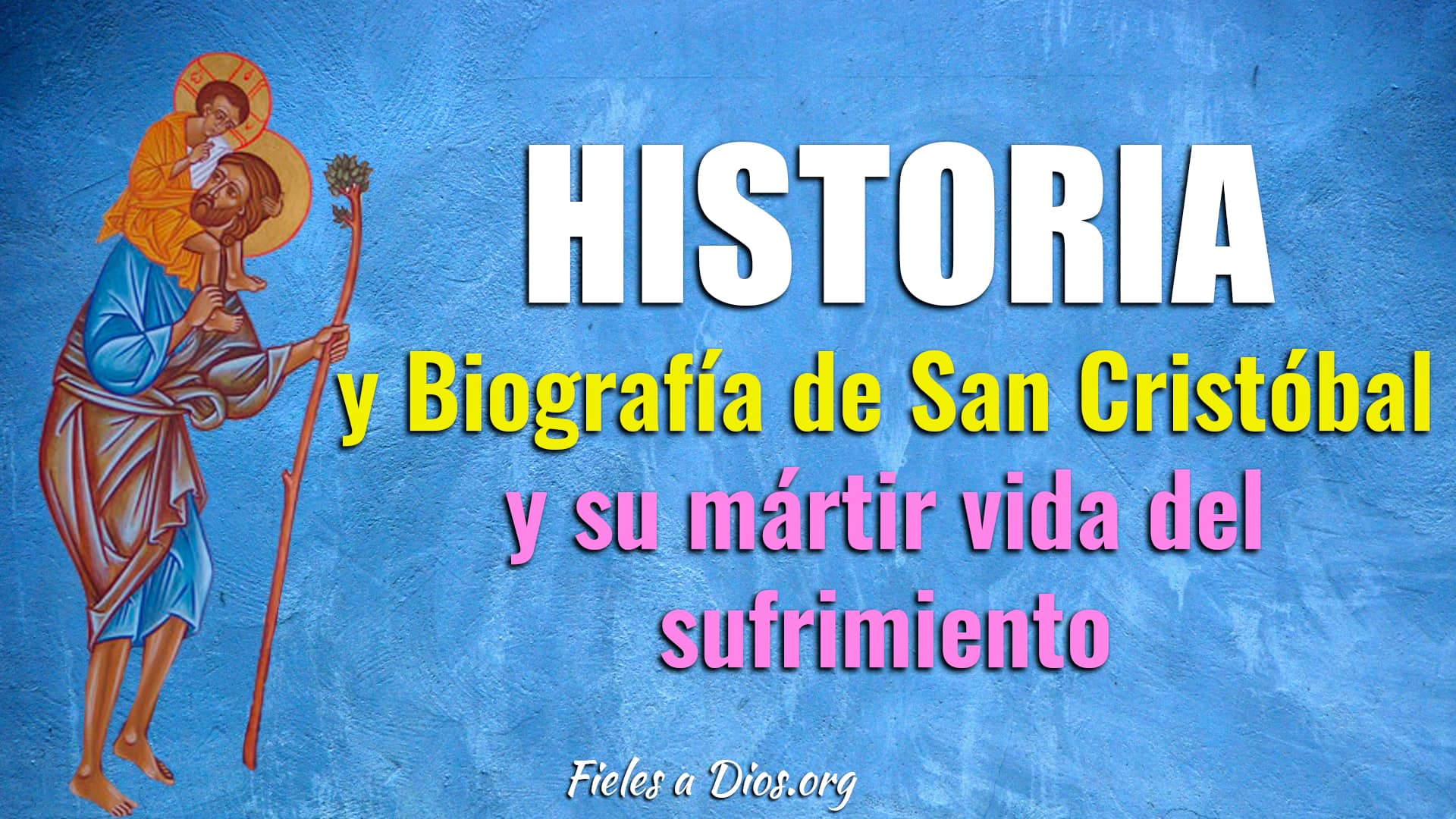 historia y biografia de san cristobal y su martir vida del sufrimiento