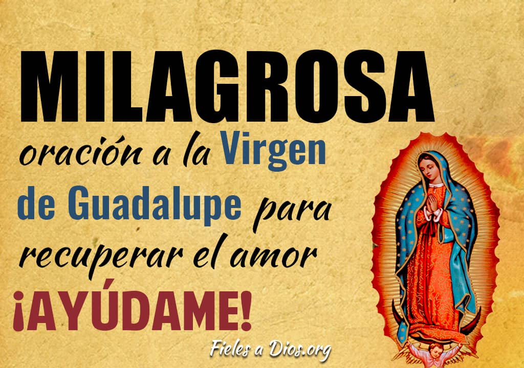 milagrosa oracion a la virgen de guadalupe para recuperar amor