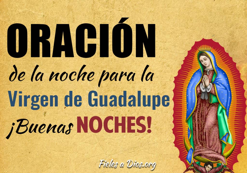  Oración de la Noche para la Virgen de Guadalupe ¡Buenas Noches!