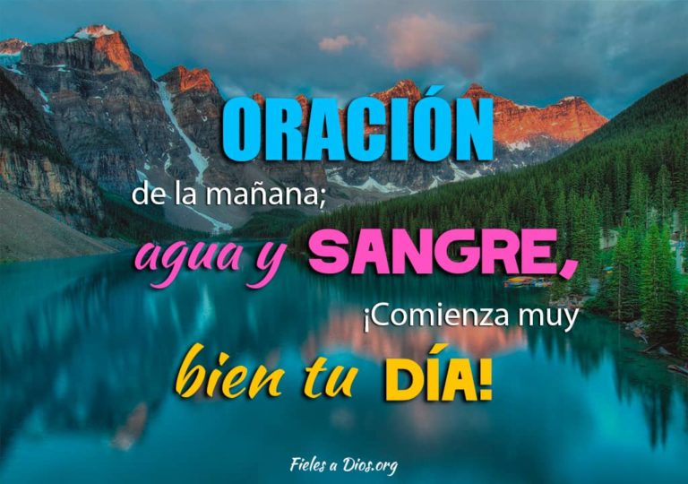Oración de la Mañana; Agua y Sangre ¡Comienza muy Bien tu Día! - Fieles ...