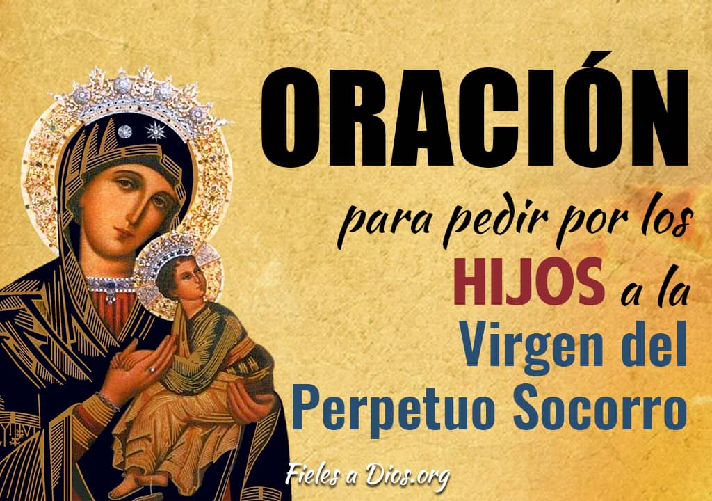 oracion para pedir por los hijos a la virgen del perpetuo socorro