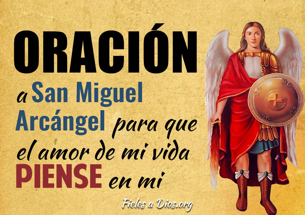 oracion a san miguel arcangel para que el amor de mi vida piense en mi