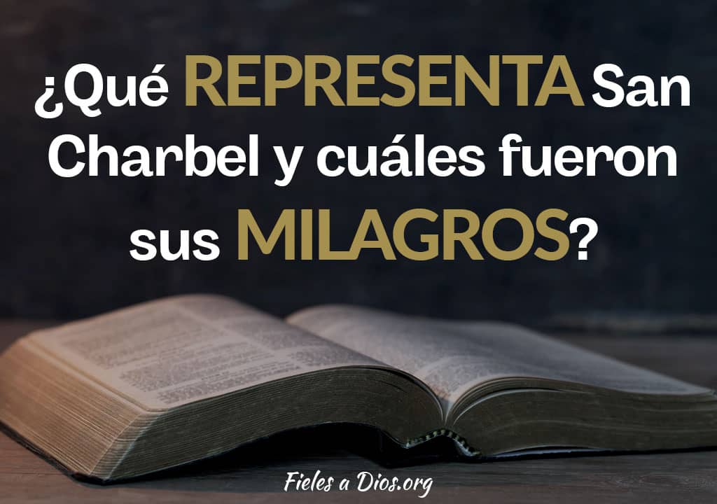 que representa san charbel y cuales fueron sus milagros