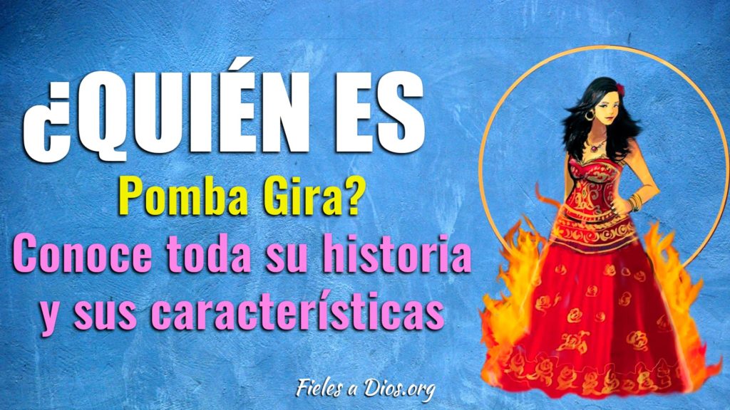 quien es pomba gira conoce toda su historia y sus caracteristicas