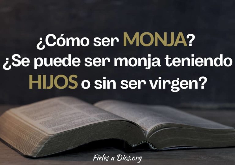 ¿Cómo ser monja? ¿Se Puede ser Monja Teniendo Hijos o sin ser Virgen