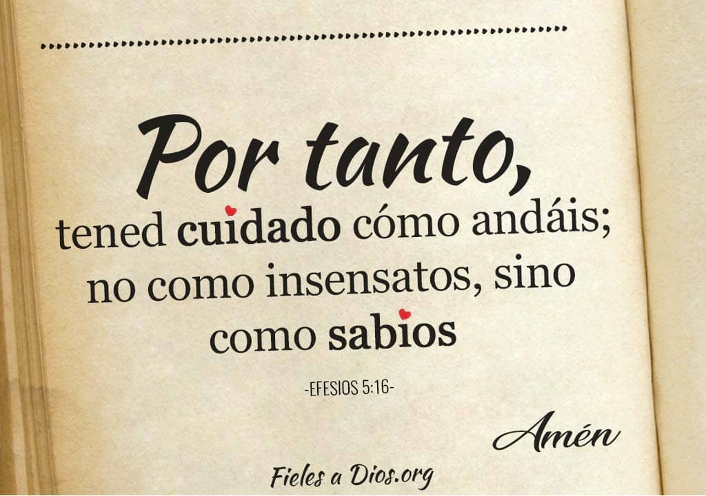 por tanto tened cuidado como andais