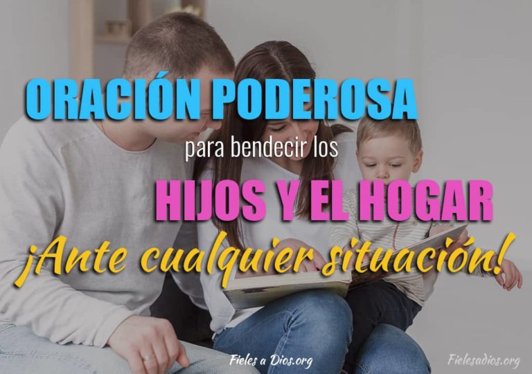 Oración Poderosa para Bendecir los Hijos y el Hogar - Fieles a Dios