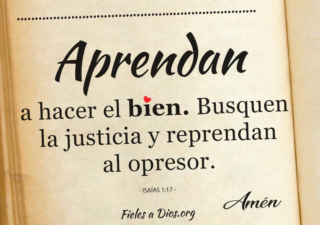 aprendan a hacer el bien busquen la justicia y reprendan al opresor