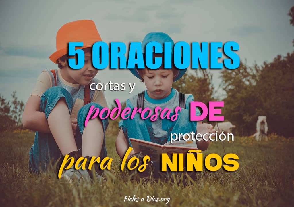 cinco oraciones poderosas de proteccion para ninos