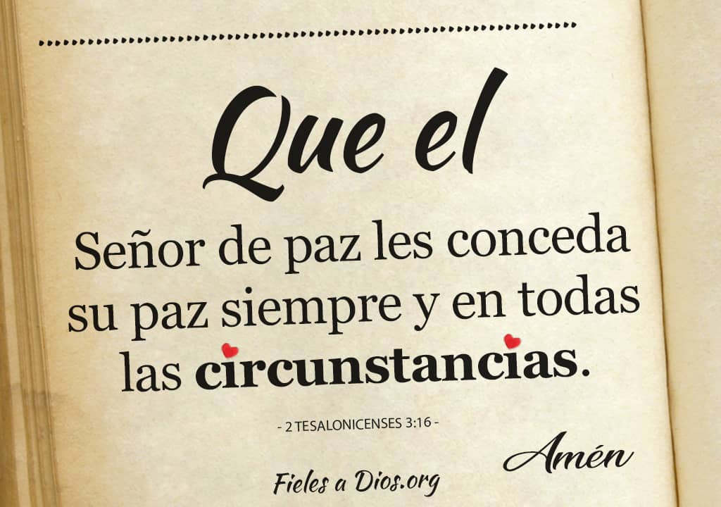 que el senor de paz les conceda su paz siempre y en todas las circunstancias