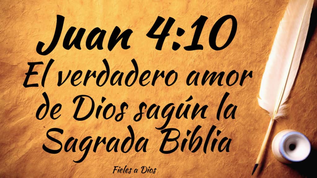 Juan El Verdadero Amor De Dios Seg N La Sagrada Biblia Fieles A Dios