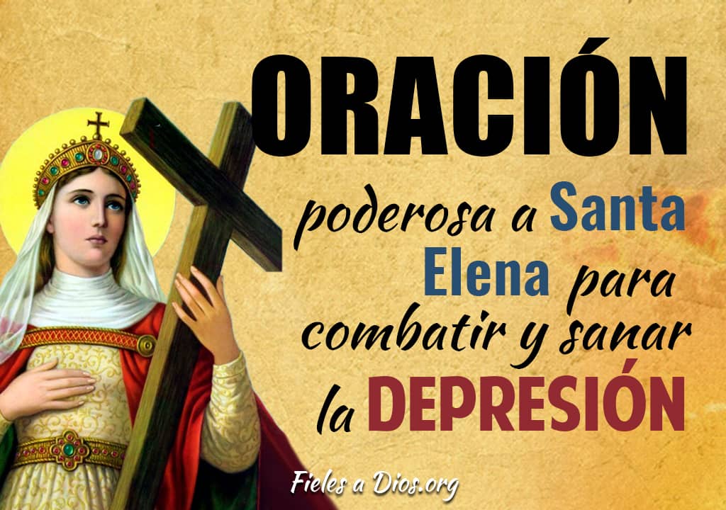 oracion poderosa a santa elena para combatir y sanar la depresion