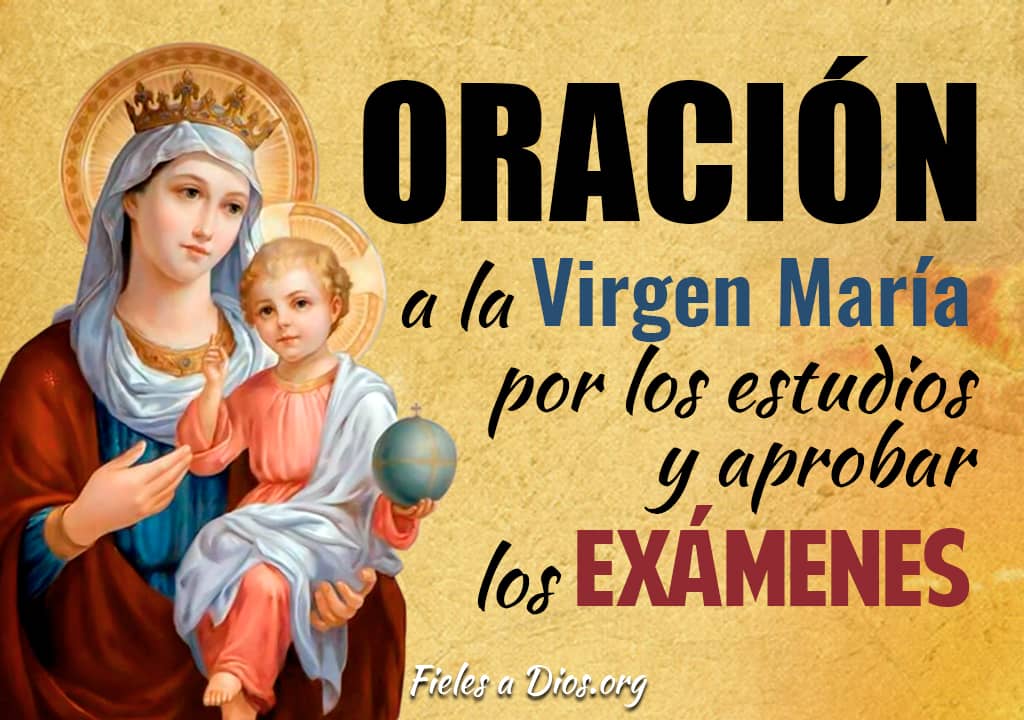 oracion a la virgen maria por los estudios y aprobar los examenes