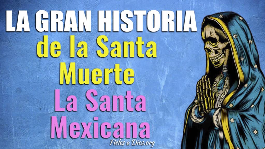la gran historia de la santa muerte la santa mexicana